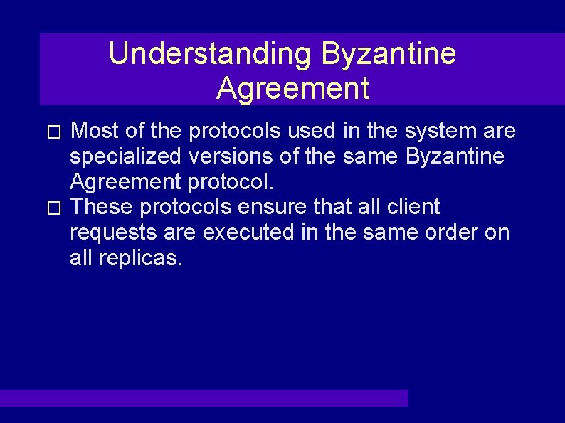 Understanding Byzantine Agreement Most of the protocols used in the system are specialized versions