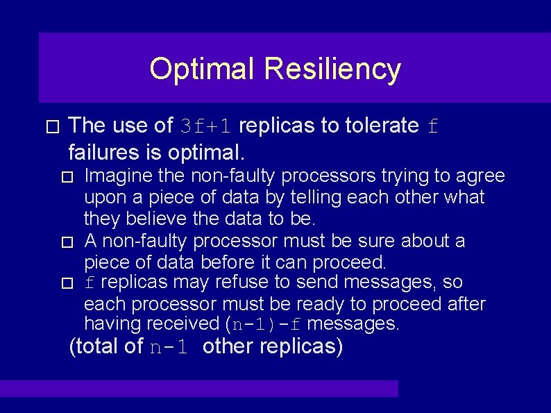 Optimal Resiliency � The use of 3 f+1 replicas to tolerate f failures is