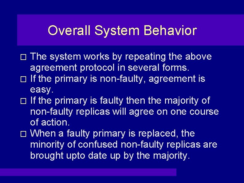 Overall System Behavior The system works by repeating the above agreement protocol in several