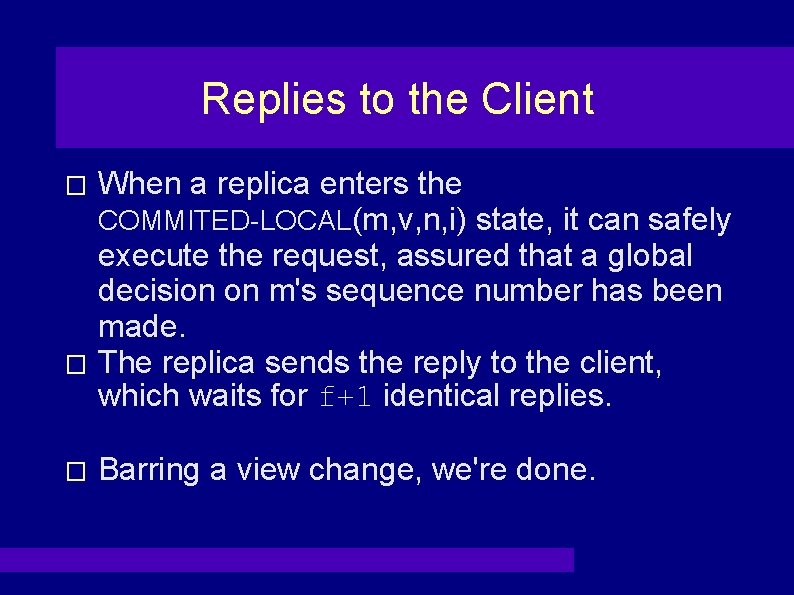 Replies to the Client When a replica enters the COMMITED-LOCAL(m, v, n, i) state,