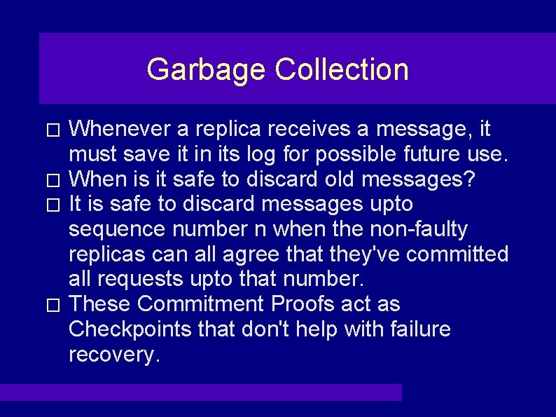 Garbage Collection Whenever a replica receives a message, it must save it in its