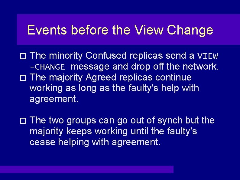 Events before the View Change The minority Confused replicas send a VIEW -CHANGE message