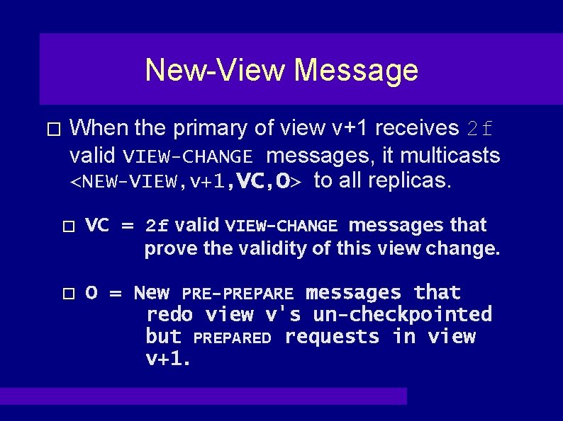New-View Message � When the primary of view v+1 receives 2 f valid VIEW-CHANGE