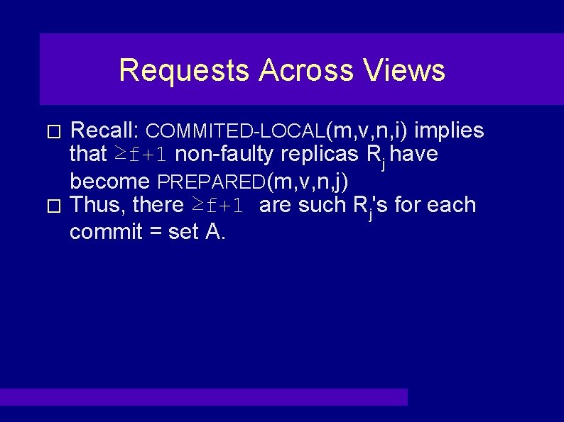 Requests Across Views Recall: COMMITED-LOCAL(m, v, n, i) implies that ≥f+1 non-faulty replicas Rj