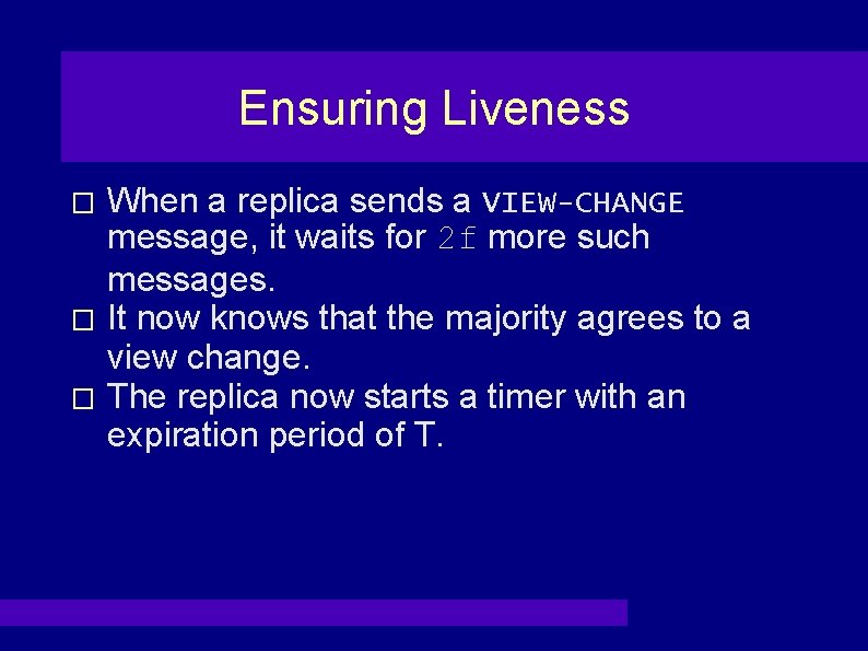 Ensuring Liveness When a replica sends a VIEW-CHANGE message, it waits for 2 f