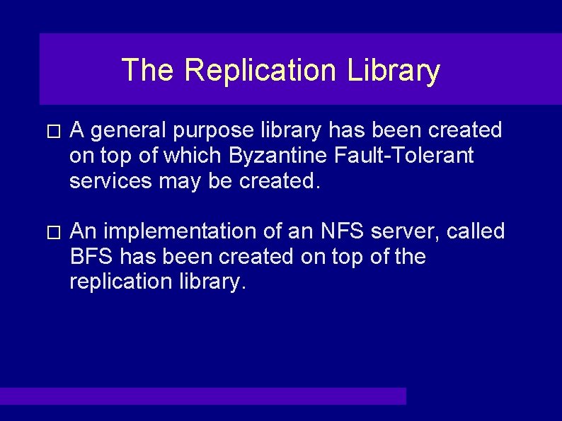 The Replication Library � A general purpose library has been created on top of
