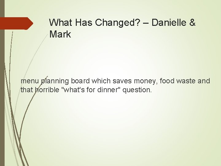 What Has Changed? – Danielle & Mark menu planning board which saves money, food