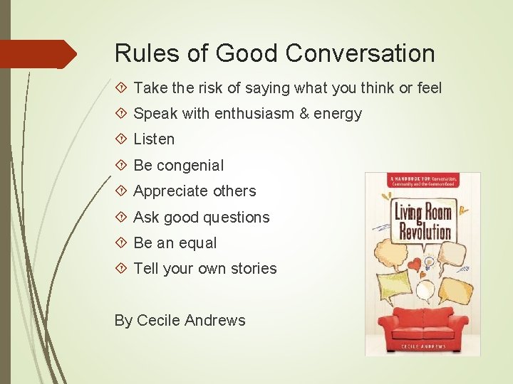 Rules of Good Conversation Take the risk of saying what you think or feel