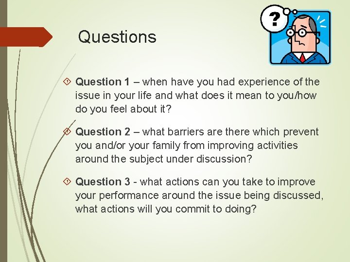 Questions Question 1 – when have you had experience of the issue in your