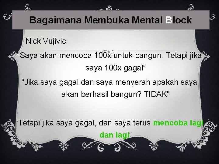 Bagaimana Membuka Mental Block Nick Vujivic: ”Saya akan mencoba 100 x untuk bangun. Tetapi