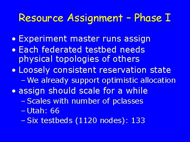 Resource Assignment – Phase I • Experiment master runs assign • Each federated testbed