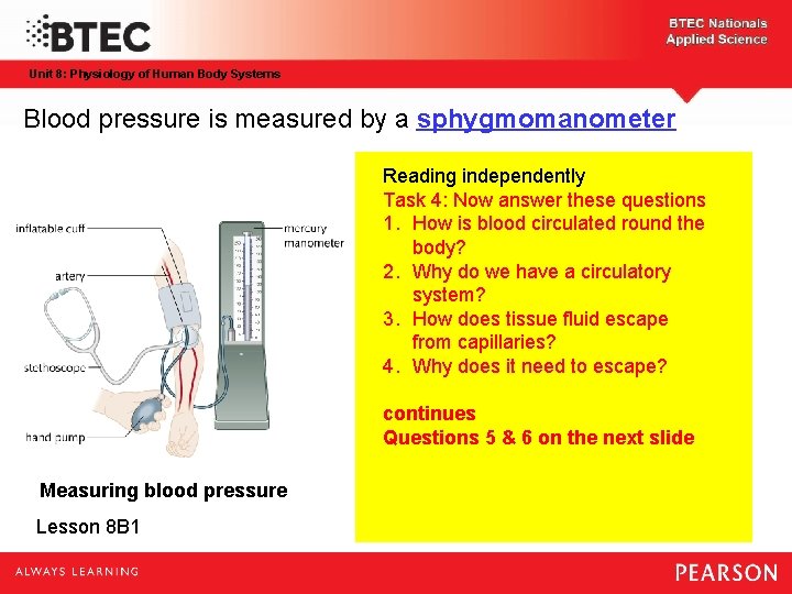 Unit 8: Physiology of Human Body Systems Blood pressure is measured by a sphygmomanometer