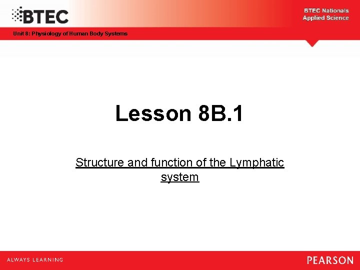 Unit 8: Physiology of Human Body Systems Lesson 8 B. 1 Structure and function