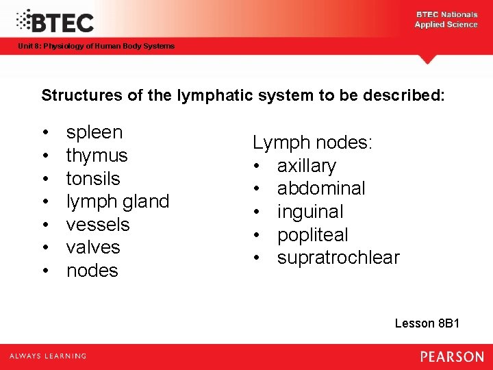 Unit 8: Physiology of Human Body Systems Structures of the lymphatic system to be