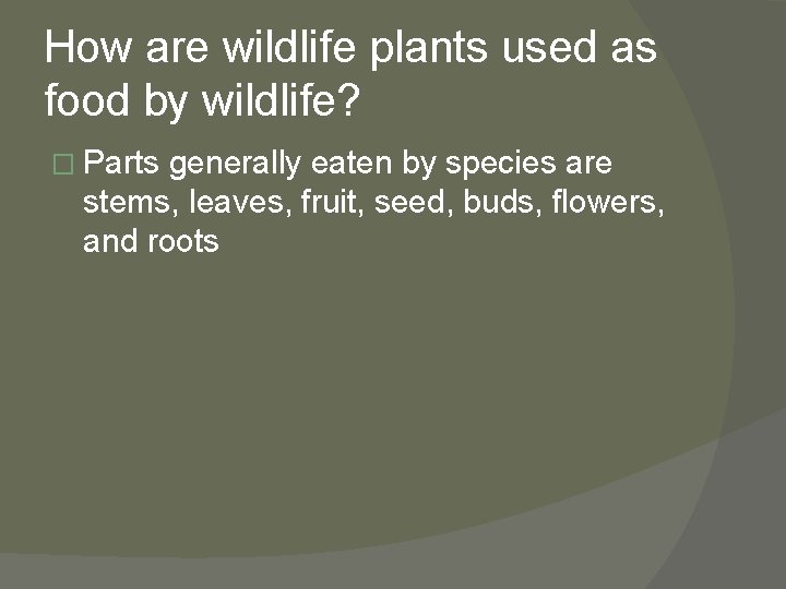 How are wildlife plants used as food by wildlife? � Parts generally eaten by