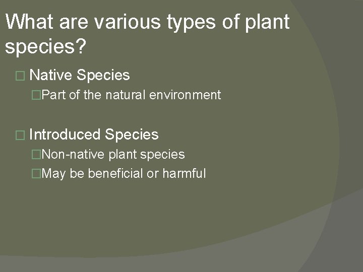 What are various types of plant species? � Native Species �Part of the natural