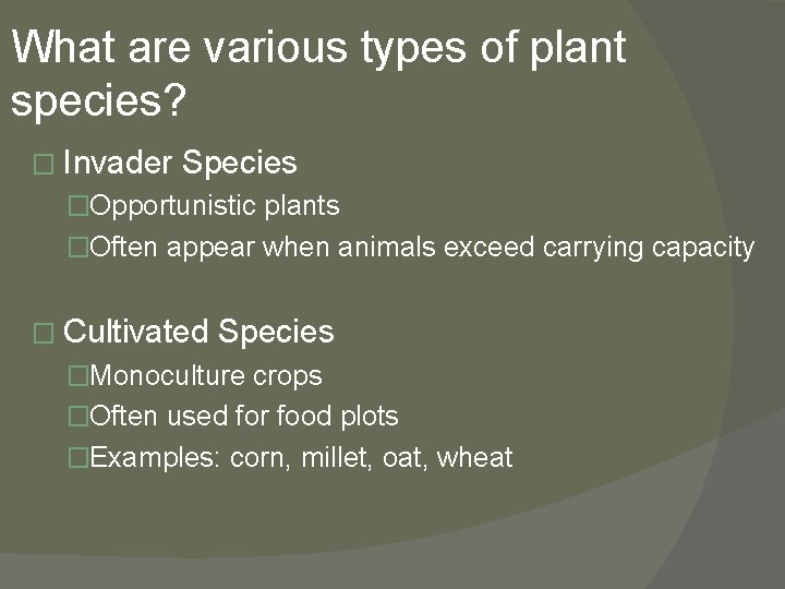 What are various types of plant species? � Invader Species �Opportunistic plants �Often appear