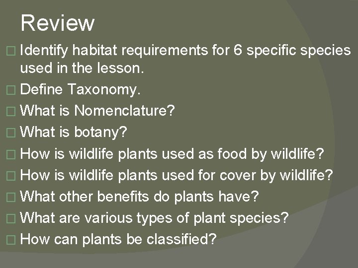 Review � Identify habitat requirements for 6 specific species used in the lesson. �