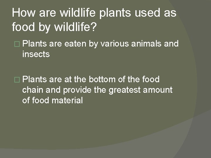 How are wildlife plants used as food by wildlife? � Plants are eaten by