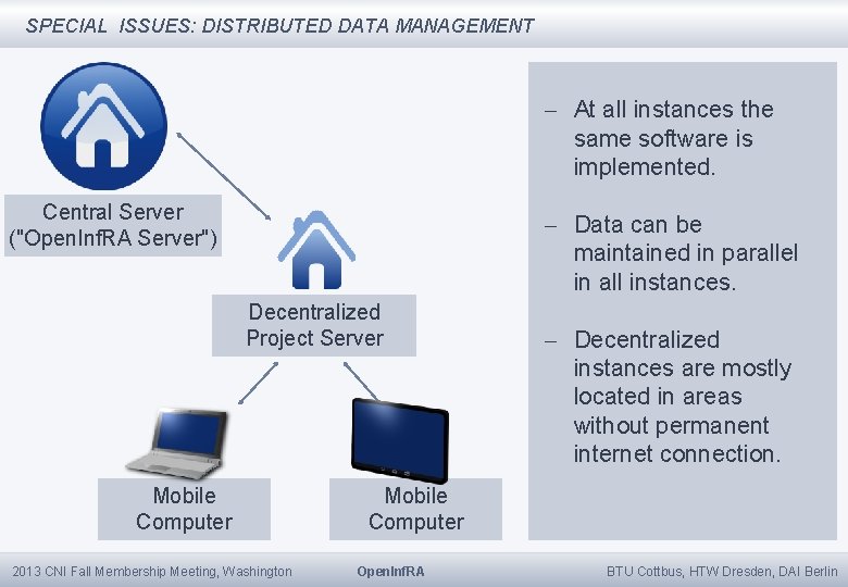 SPECIAL ISSUES: DISTRIBUTED DATA MANAGEMENT - At all instances the same software is implemented.