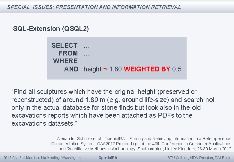 SPECIAL ISSUES: PRESENTATION AND INFORMATION RETRIEVAL SQL-Extension (QSQL 2) SELECT FROM WHERE AND …
