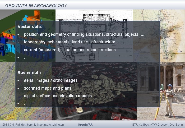 GEO-DATA IN ARCHAEOLOGY Vector data: position and geometry of finding situations, structural objects, .