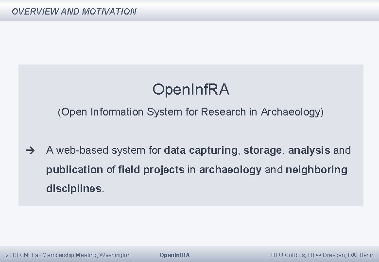 OVERVIEW AND MOTIVATION Open. Inf. RA (Open Information System for Research in Archaeology) A