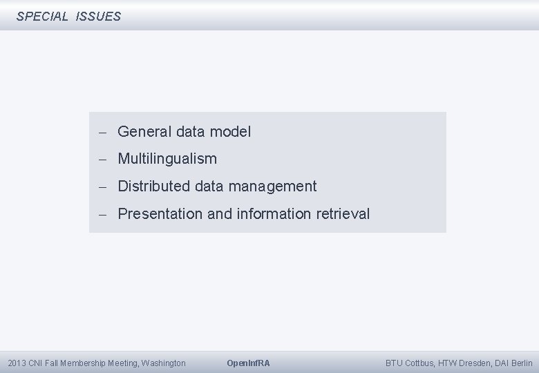 SPECIAL ISSUES - General data model - Multilingualism - Distributed data management - Presentation
