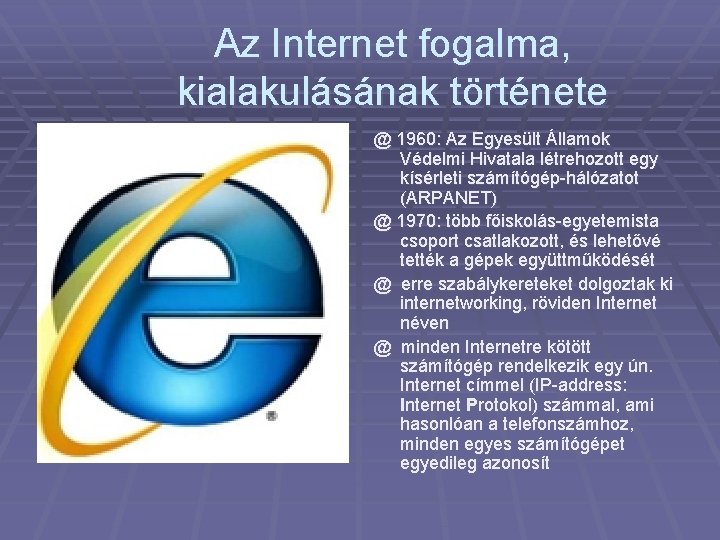 Az Internet fogalma, kialakulásának története @ 1960: Az Egyesült Államok Védelmi Hivatala létrehozott egy