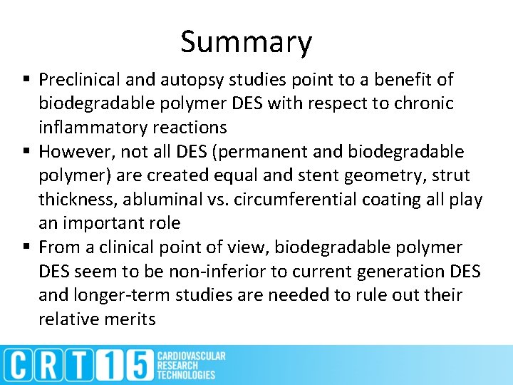 Summary § Preclinical and autopsy studies point to a benefit of biodegradable polymer DES