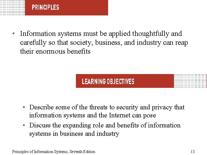  • Information systems must be applied thoughtfully and carefully so that society, business,