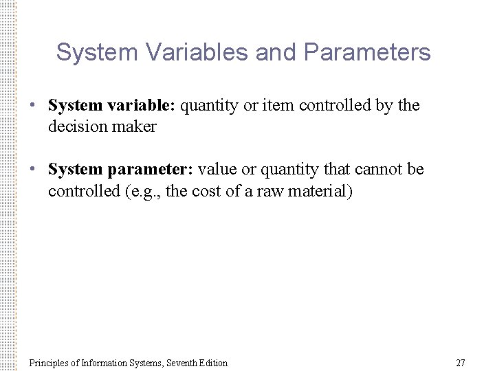 System Variables and Parameters • System variable: quantity or item controlled by the decision