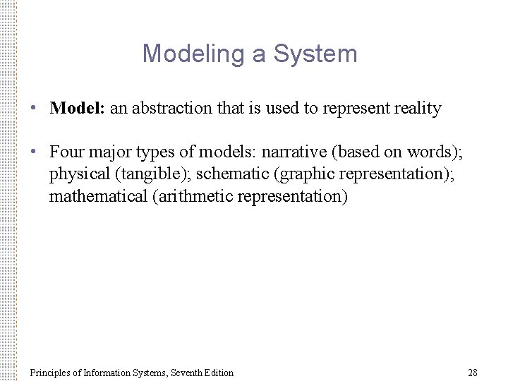 Modeling a System • Model: an abstraction that is used to represent reality •
