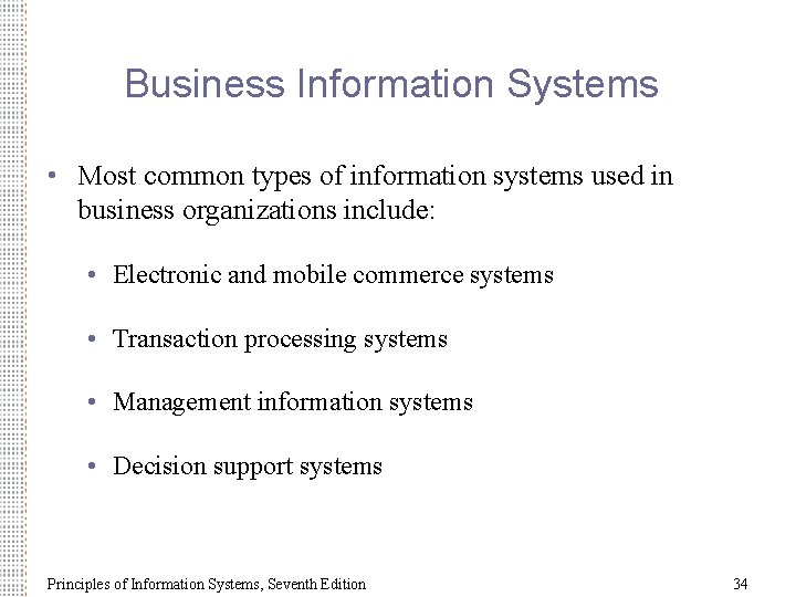 Business Information Systems • Most common types of information systems used in business organizations