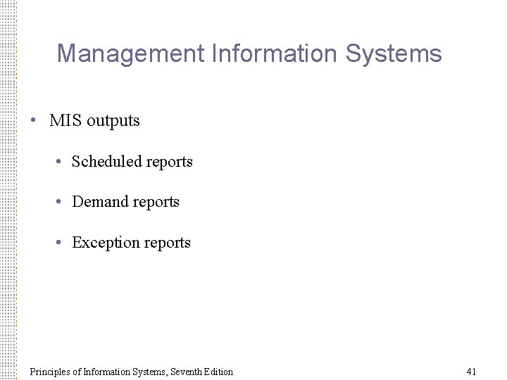 Management Information Systems • MIS outputs • Scheduled reports • Demand reports • Exception
