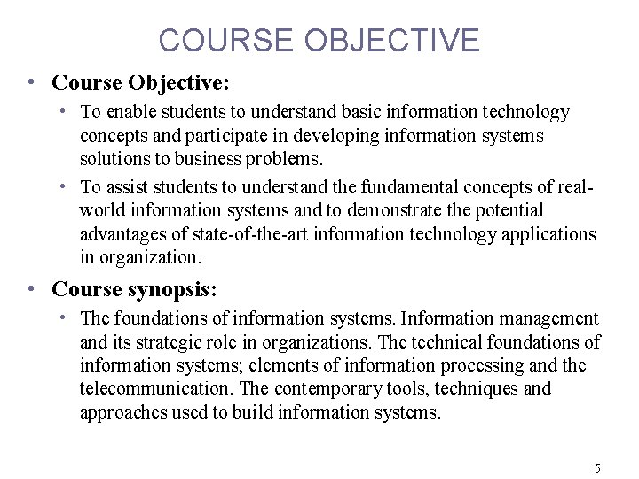 COURSE OBJECTIVE • Course Objective: • To enable students to understand basic information technology
