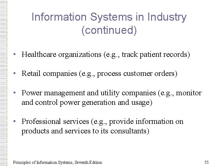 Information Systems in Industry (continued) • Healthcare organizations (e. g. , track patient records)