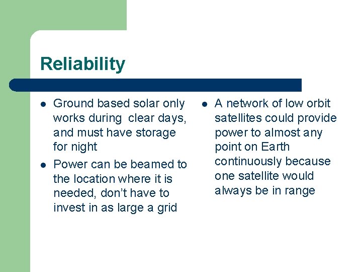 Reliability l l Ground based solar only works during clear days, and must have