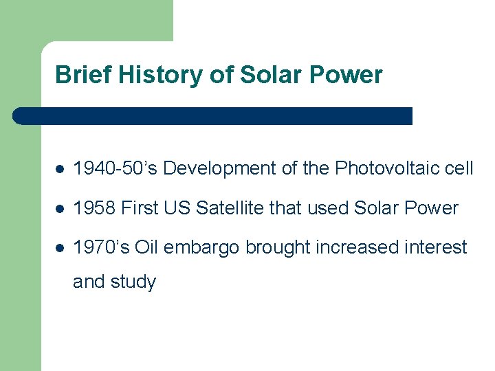 Brief History of Solar Power l 1940 -50’s Development of the Photovoltaic cell l