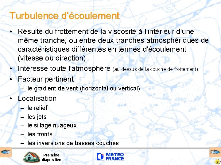 Turbulence d'écoulement • Résulte du frottement de la viscosité à l'intérieur d'une même tranche,