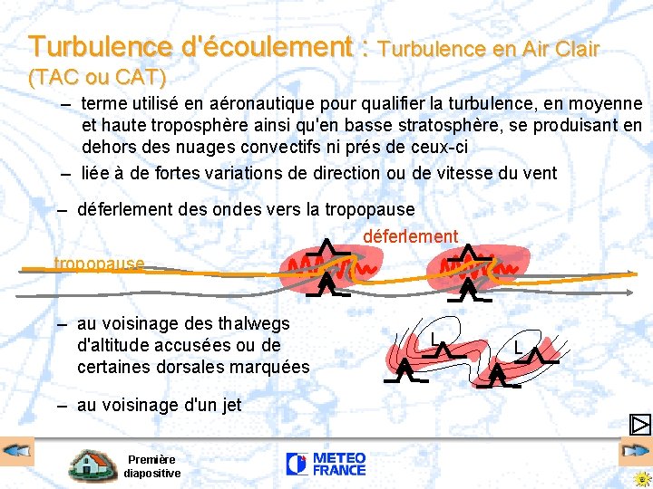 Turbulence d'écoulement : Turbulence en Air Clair (TAC ou CAT) – terme utilisé en