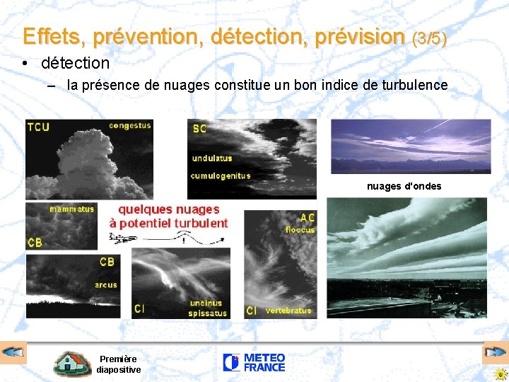 Effets, prévention, détection, prévision (3/5) • détection – la présence de nuages constitue un