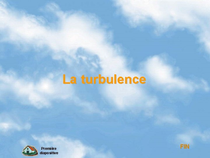 La turbulence Première diapositive FIN 