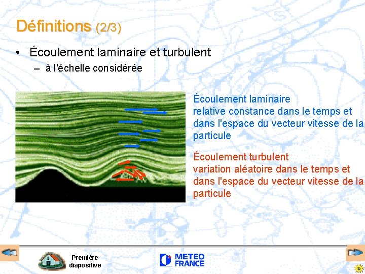 Définitions (2/3) • Écoulement laminaire et turbulent – à l'échelle considérée Écoulement laminaire relative