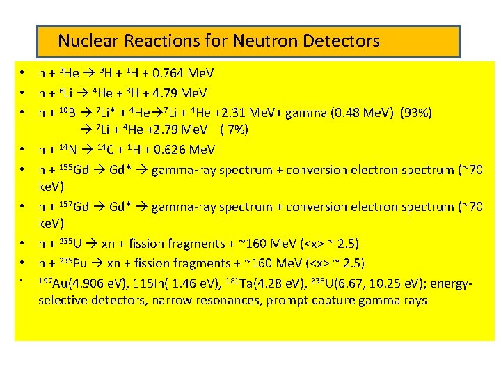 Nuclear Reactions for Neutron Detectors • n + 3 He 3 H + 1