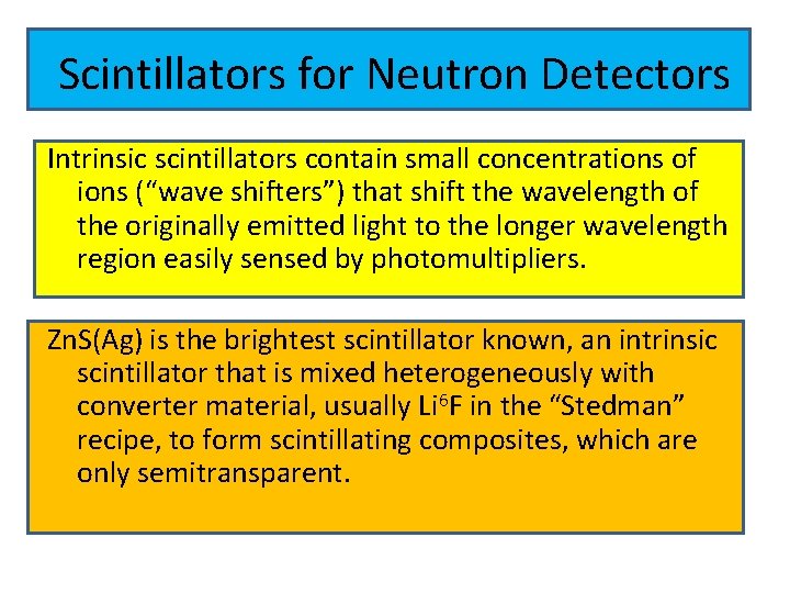 Scintillators for Neutron Detectors Intrinsic scintillators contain small concentrations of ions (“wave shifters”) that