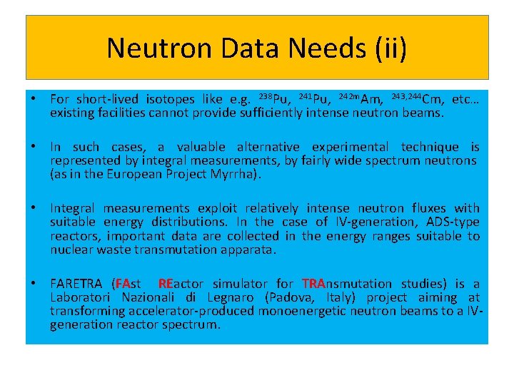 Neutron Data Needs (ii) • For short-lived isotopes like e. g. 238 Pu, 241