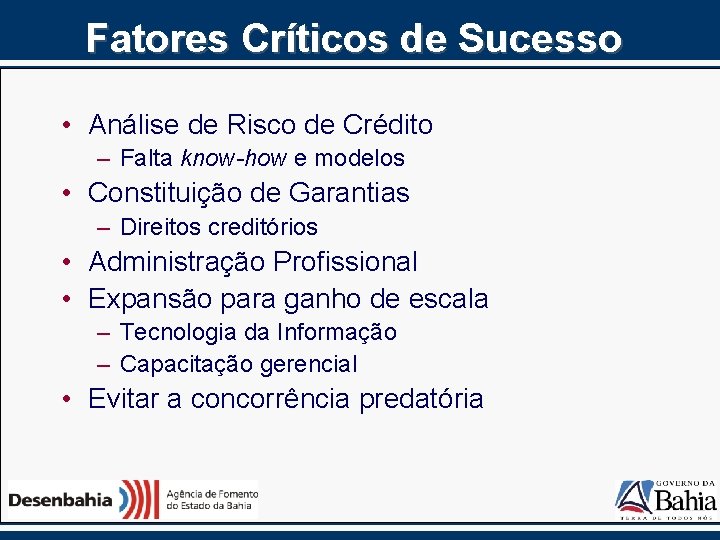 Fatores Críticos de Sucesso • Análise de Risco de Crédito – Falta know-how e