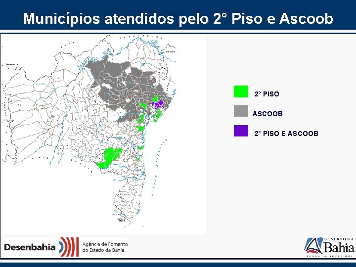 Municípios atendidos pelo 2° Piso e Ascoob 2° PISO ASCOOB 2° PISO E ASCOOB