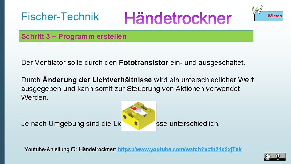 Fischer-Technik Schritt 3 – Programm erstellen Der Ventilator solle durch den Fototransistor ein- und